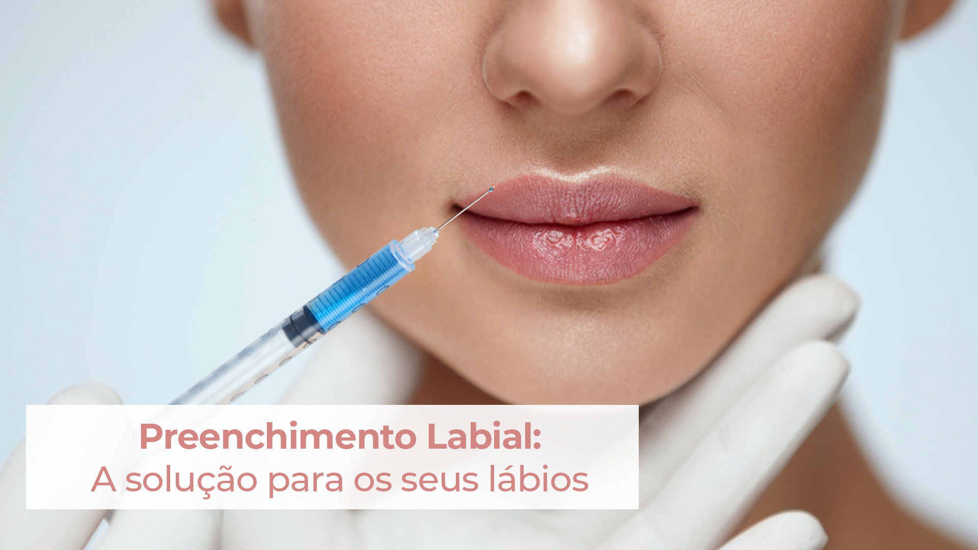 O que é Preenchimento Labial? como é feito e para quem é indicado?
