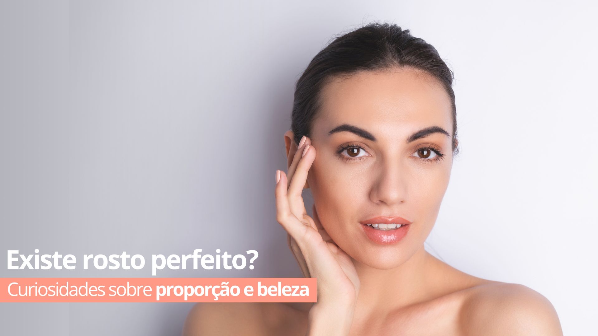 Existe rosto perfeito? Curiosidades sobre proporção e beleza na Harmonização Facial