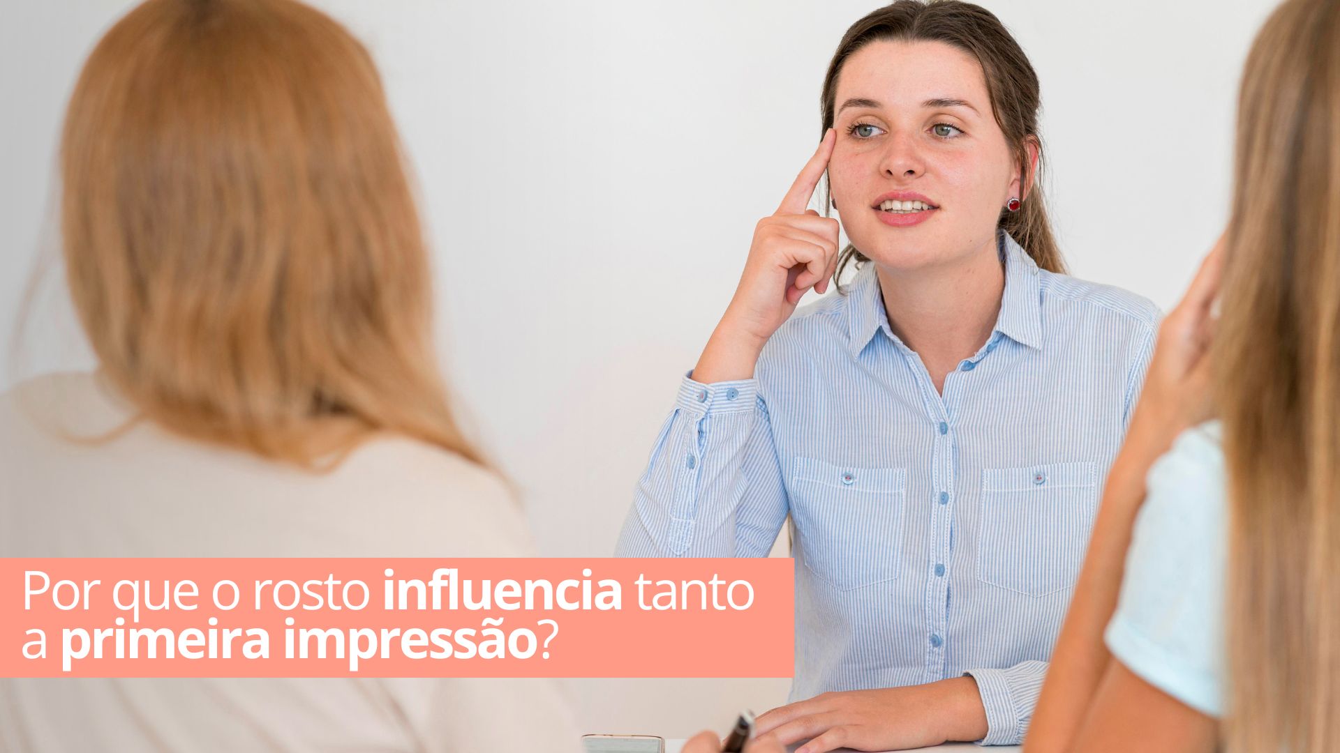Por que o rosto influencia tanto a primeira impressão?